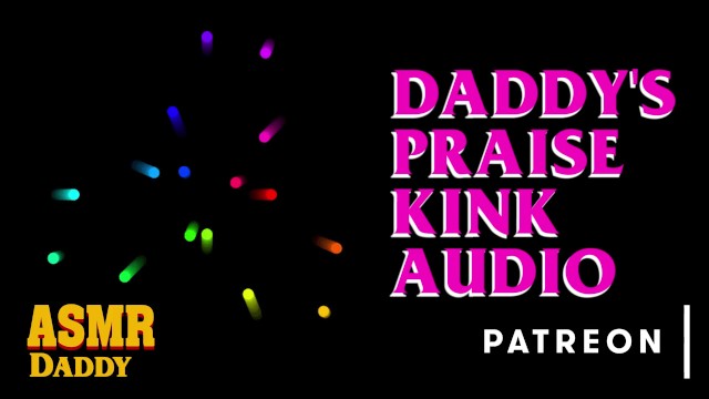 Daddy's Praise Kink Audio (Soft & Dirty ASMR Audio for Sub Sluts)