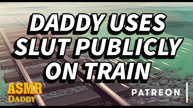 Daddy Spoils Good Girl on Her Train Trip (BDSM Instruction Audio for Submissive Sluts)
